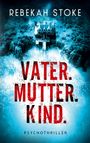 Rebekah Stoke: Vater. Mutter. Kind., Buch