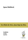 Ignaz Halbbeck: Erst flieht die Stirn, dann folgt das Hirn., Buch