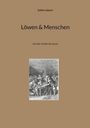 Sabine Lippert: Löwen & Menschen - Von der Antike bis heute. Illustration: Mensch an Tisch mit Löwen im Zelt.