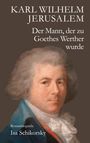 Isa Schikorsky: Karl Wilhelm Jerusalem. Der Mann, der zu Goethes Werther wurde, Buch