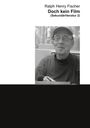Ralph Henry Fischer: Doch kein Film, Buch