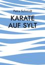Petra Schmidt: Karate auf Sylt, Buch