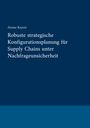 Titel: "Robuste strategische Konfigurationsplanung für Supply Chains unter Nachfrageunsicherheit" von Ariane Kayser.