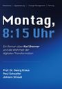 Montag, 8:15 Uhr. Ein Roman über Karl Brenner und die Wahrheit der digitalen Transformation. Autoren: Georg Kraus, Paul Schwefer, Johann Strauß.