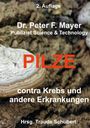 Peter F. Mayer: 2. Auflage Pilze contra Krebs und andere Erkrankungenn, Buch