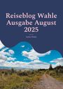 Stefan Wahle: Reiseblog Wahle Ausgabe August 2025, Buch