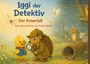 "Iggi der Detektiv: Der Entenfall. Eine Geschichte von Frank Müller." Ein Igel mit Lupe und Ente im Wald, Tiere im Hintergrund.