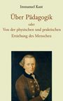 Immanuel Kant: Über Pädagogik oder Von der physischen und praktischen Erziehung des Menschen, Buch