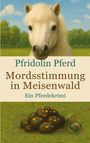 Pfridolin Pferd: Mordsstimmung in Meisenwald, Buch