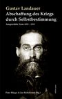 Gustav Landauer: Abschaffung des Kriegs durch Selbstbestimmung. Ausgewählte Texte 1895–1919. Foto eines bärtigen Mannes.