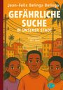 Jean-Félix Belinga Belinga: Gefährliche Suche in unserer Stadt, Buch