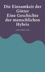 „Die Einsamkeit der Götter: Eine Geschichte der menschlichen Hybris“ von Lothar-Rüdiger Lütge. Ein Cover in Lila und Blau.