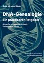 Anja Kirsten Klein: DNA-Genealogie - Ein praktischer Ratgeber, Buch