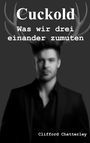 Text: „Cuckold - Was wir drei einander zumuten - Clifford Chatterley.“ Verschwommener Mann mit Geweih im Hintergrund.