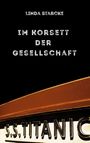 Text: "Linda Starcke. Im Korsett der Gesellschaft. S.S. Titanic." Oben weißer Text auf schwarzem Hintergrund, unten Schiffsbug.