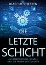 Joachim Stiefken, Die letzte Schicht: Automatisierung, Mensch und die Fabrik der Zukunft. Futuristische Darstellung.