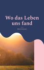 Maria Kummer: Wo das Leben uns fand, Buch