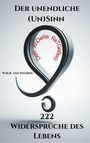W. M. R. van Helbing: Der unendliche (Un)Sinn - 222 Widersprüche des Lebens, Buch