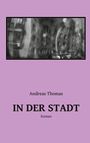 Andreas Thomas: In der Stadt, Buch