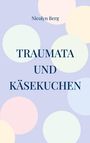 Nicolyn Berg: Traumata und Käsekuchen, Buch