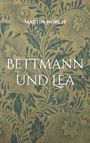 Martin Worch: Bettmann und Lea, Buch