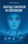 Niklas Weber: Digitale Diktatur in Dösendorf, Buch
