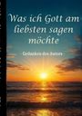 Text: "Was ich Gott am liebsten sagen möchte - Gedanken des Autors". Sonnenuntergang über dem Meer, orange und blaue Töne.