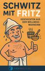 Volkmar Relle: Schwitz mit Fritz, Buch