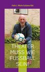 Juliane Abt: Theater muss wie Fußball sein!, Buch