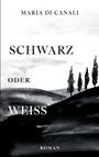 Maria Di Canali: Schwarz oder Weiß, Buch