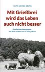 Hans Georg Kring: Mit Grießbrei wird das Leben auch nicht besser, Buch