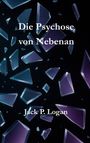 Jack P. Logan: Die Psychose von Nebenan, Buch