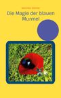 Veronika Vollmer: Die Magie der blauen Murmel, Buch