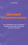 Liz Zentra: Alles toxisch? Die Sprachfalle der Gegenwart, Buch