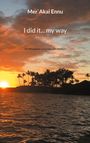 Mer`Akai Ennu: I did it... my way, Buch