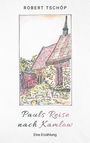 Robert Tschöp: Pauls Reise nach Kamlow, Buch