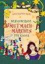 "Bezaubernde Mutmach-Märchen für Kinder." Illustration: Figuren, Tänzerinnen, Zauberwesen, Sterne und ein bunter Hintergrund.