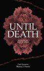 UNTIL DEATH, „Ich hasse es, dich zu lieben“. Dark Romance von Marry J. Fawn. Dunkle Blüten auf schwarzem Hintergrund.