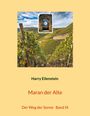 "Harry Eilenstein. Maran der Alte. Der Weg der Sonne Band IX." Im Hintergrund üppige Weinberge unter blauem Himmel.