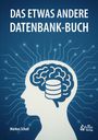 Markus Schall: Das etwas andere Datenbank-Buch, Buch