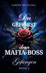 Sabine Richling: Du gehörst dem Mafia-Boss - Gefangen Band 2, Buch