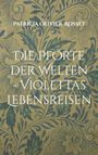 Patricia Olivier-Rosset: Die Pforte der Welten - Violettas Lebensreisen, Buch