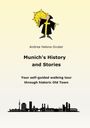 Andrea Helena Gruber: Munich´s History and Stories, Buch