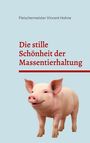 Fleischermeister Vincent Hohne: Die stille Schönheit der Massentierhaltung, Buch