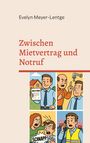 Evelyn Meyer-Lentge: Zwischen Mietvertrag und Notruf, Buch