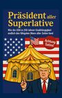 Text: "Präsident aller Superlative... Achtung Satire!"
Illustration: Ein Mann vor einem Zirkuszelt, US-Flagge im Hintergrund.