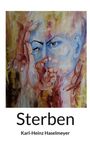 Text: "Sterben, Karl-Heinz Haselmeyer". Kunstwerk mit blauem Gesicht, umgeben von Händen in warmen Farben.