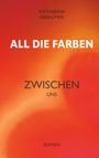 Katharina Ferihumer: All die Farben zwischen uns, Buch