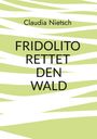 Claudia Nietsch: Fridolito rettet den Wald, Buch