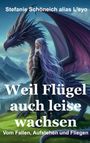 Stefanie Schöneich: Weil Flügel auch leise wachsen, Buch